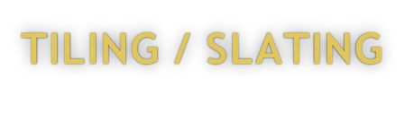 TILING / SLATING