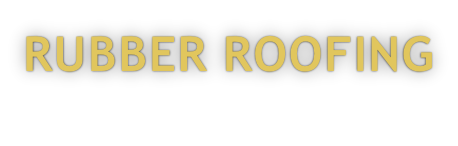 RUBBER ROOFING