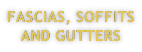 FASCIAS, SOFFITS AND GUTTERS